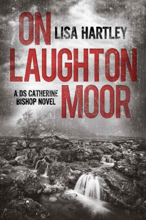 [DS Catherine Bishop 01] • On Laughton Moor (Detective Sergeant Catherine Bishop Book One)